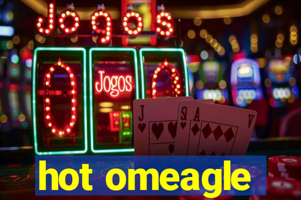 hot omeagle